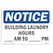 Signmission OSHA Notice, 5" Height, Building Laundry Hours Am To Pm Sign, 7" X 5", Landscape OS-NS-D-57-L-10390 - alternate 1